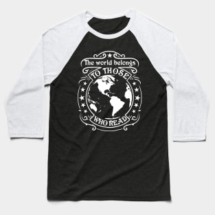 The world belongs to those who read Baseball T-Shirt